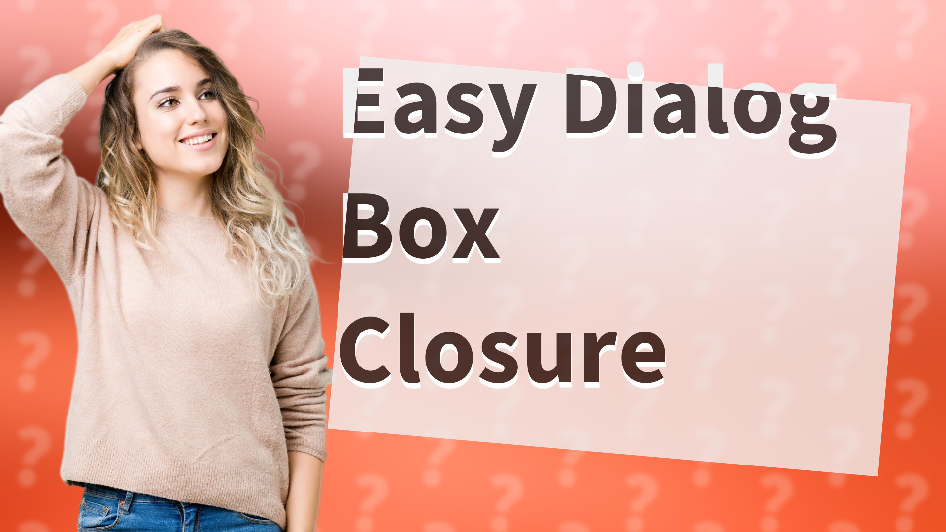 Easy Dialog Box Closure