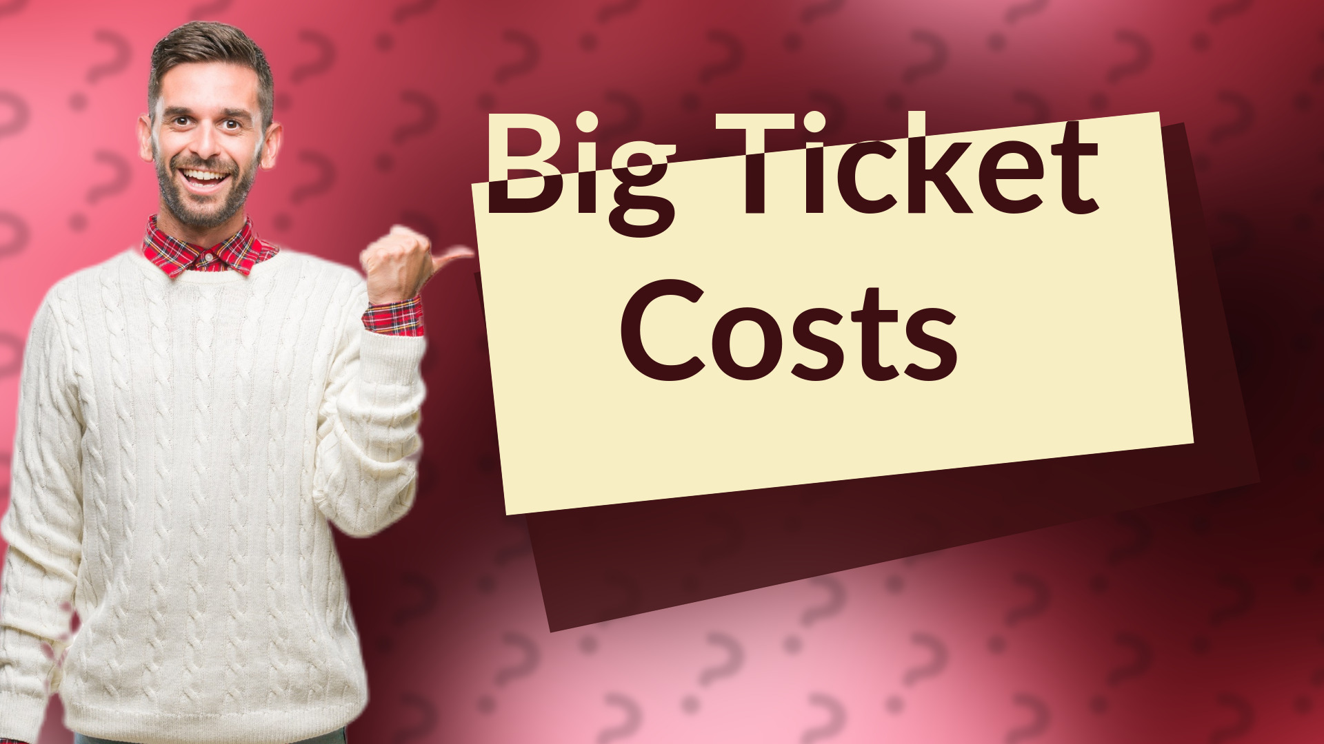 Big Ticket Costs