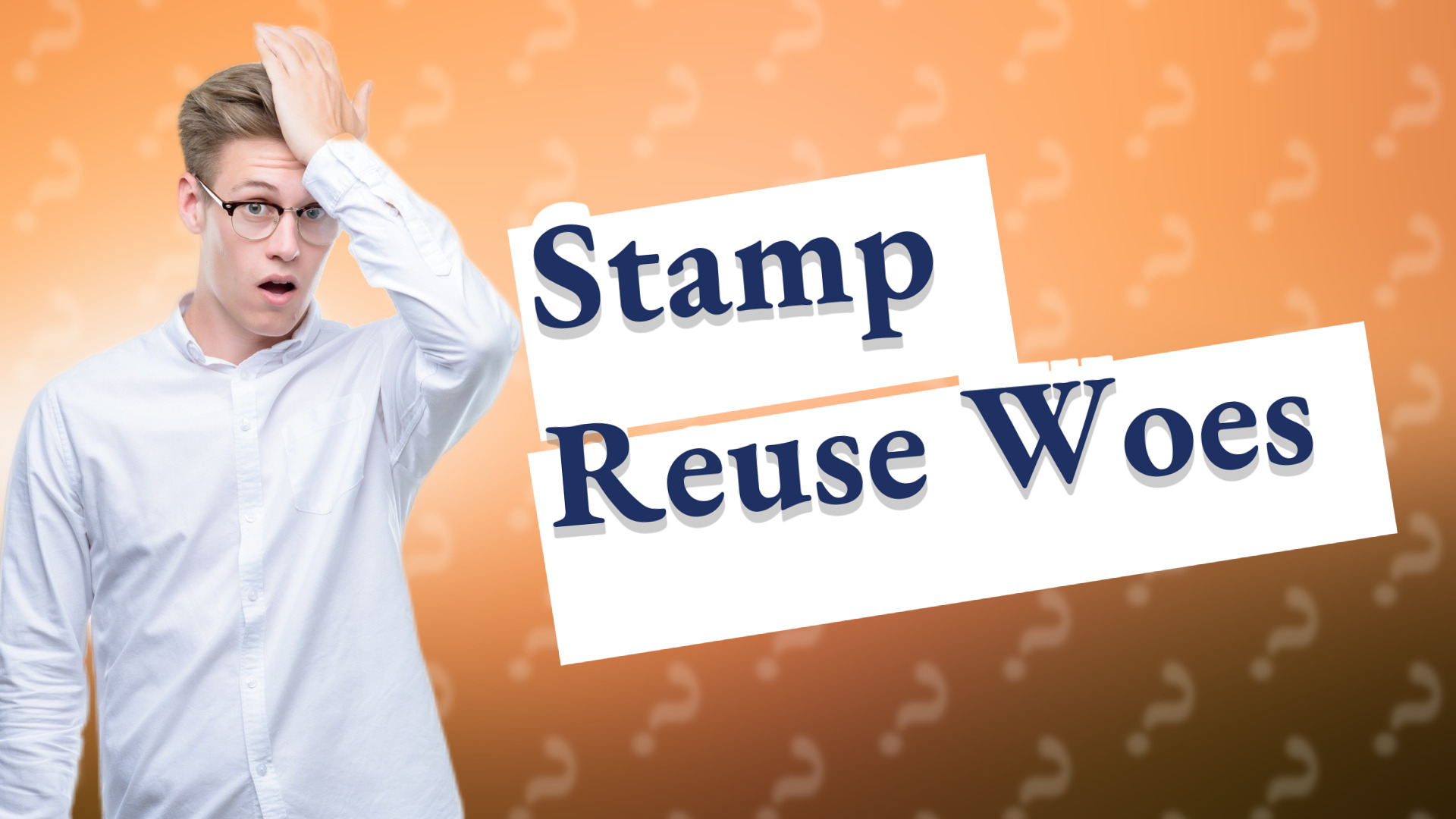 Stamp Reuse Woes
