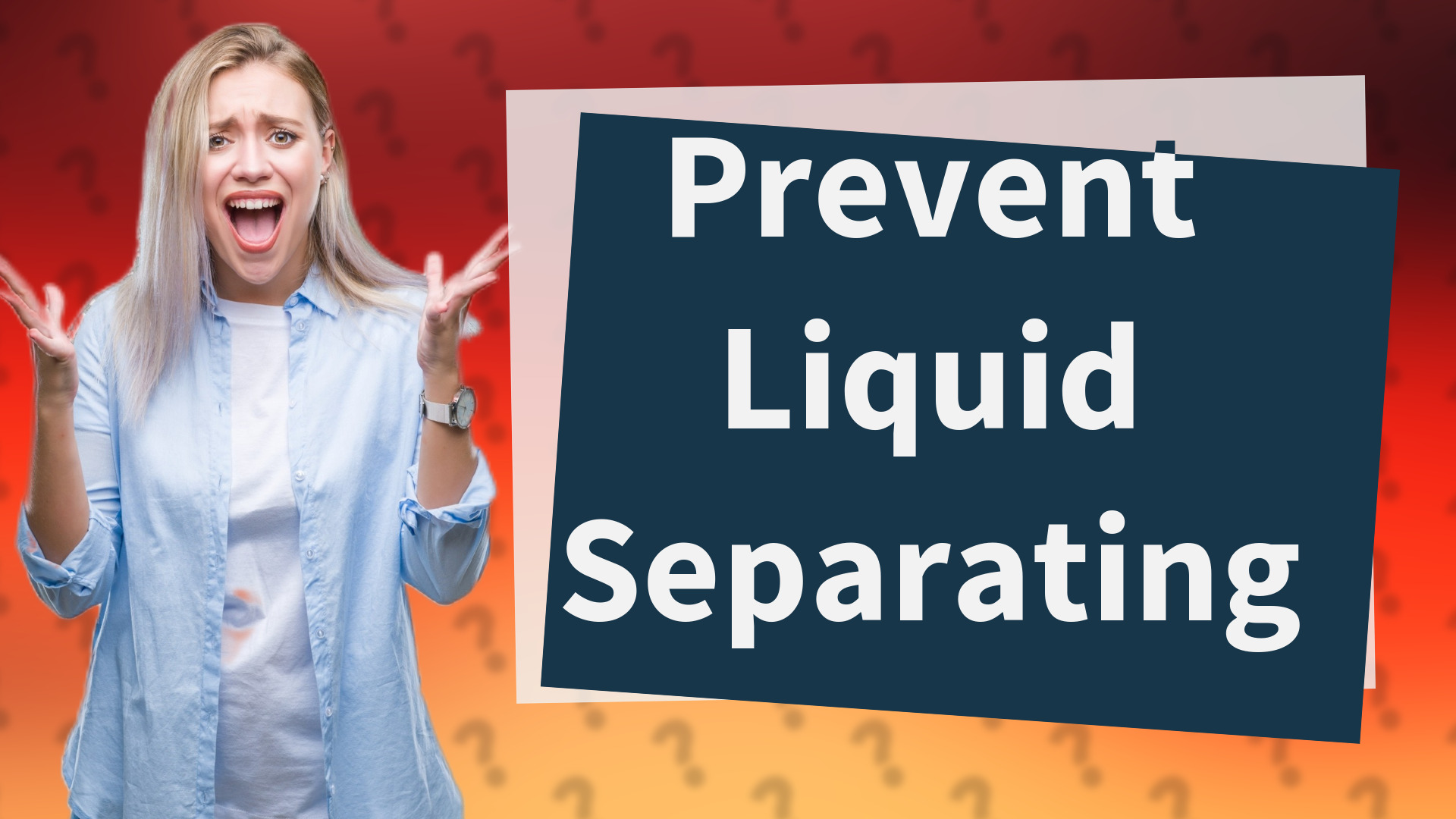 Prevent Liquid Separating