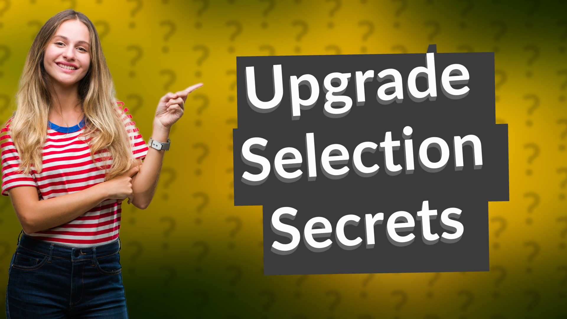 Upgrade Selection Secrets