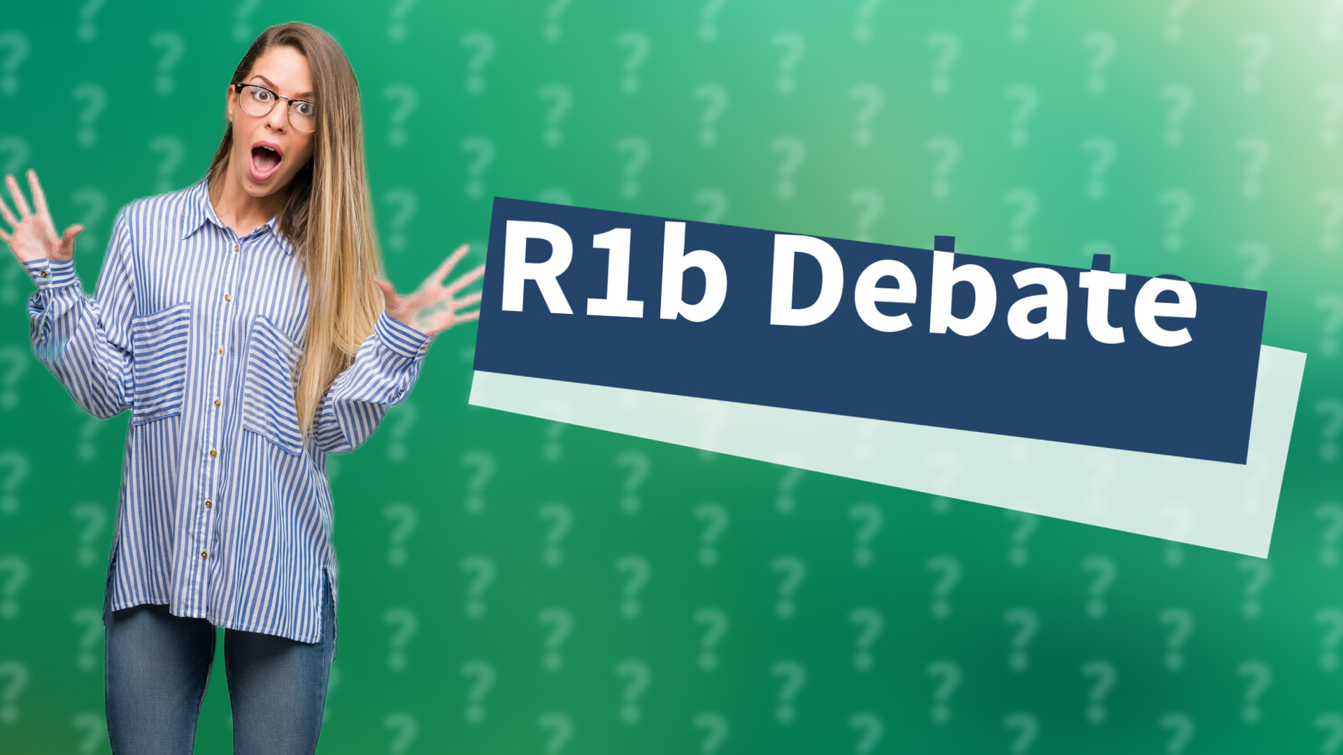 R1b Debate