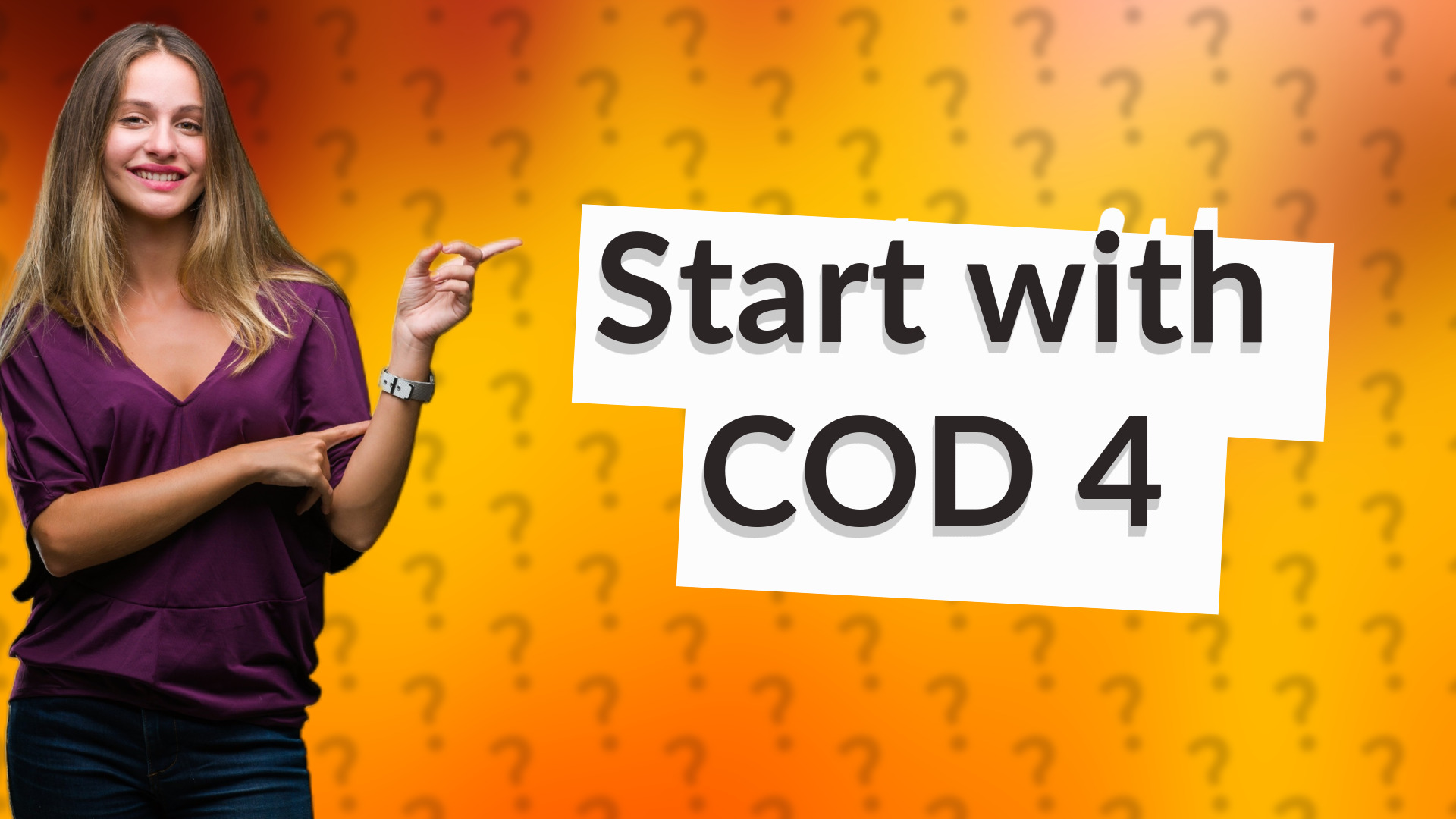 Start with COD 4