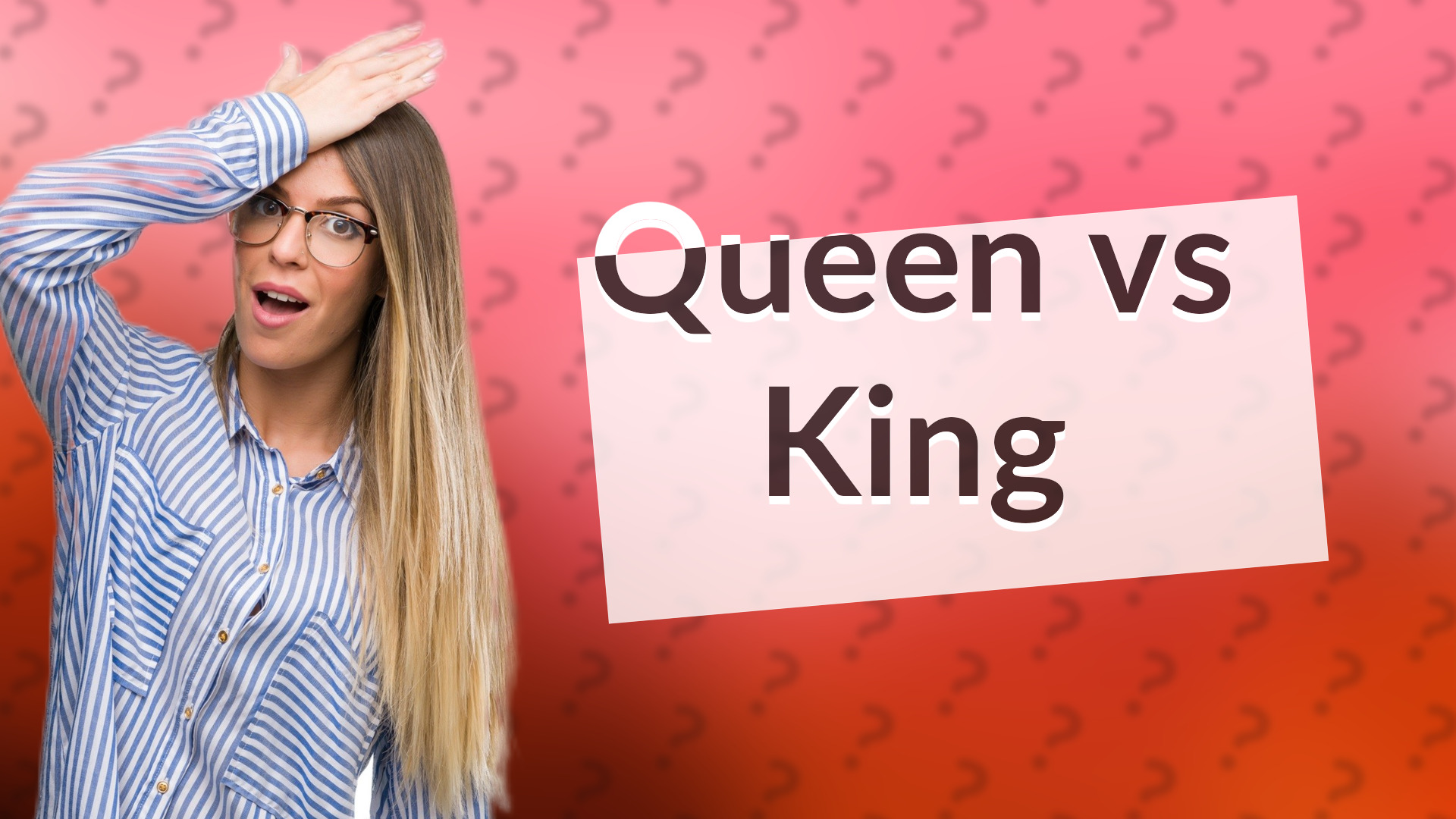 Queen vs King