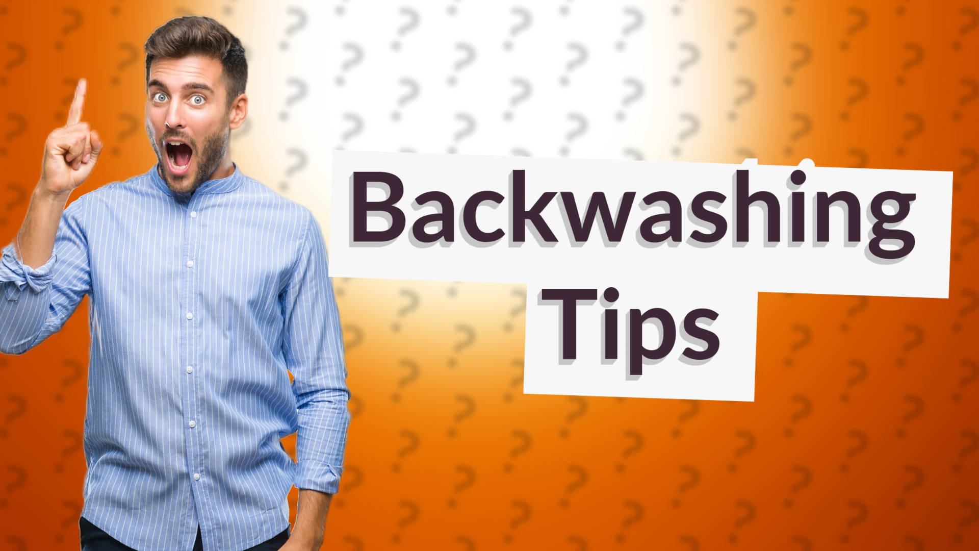 Backwashing Tips