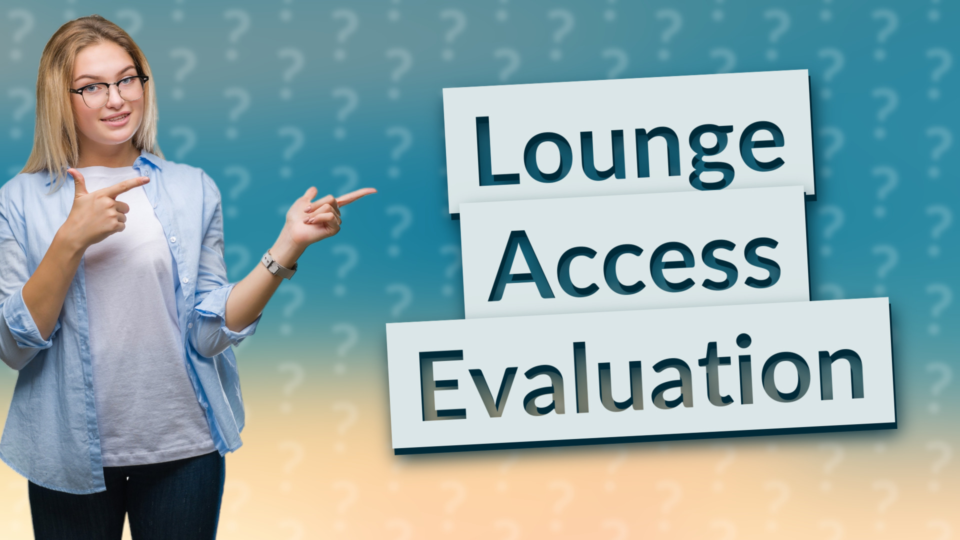 Lounge Access Evaluation