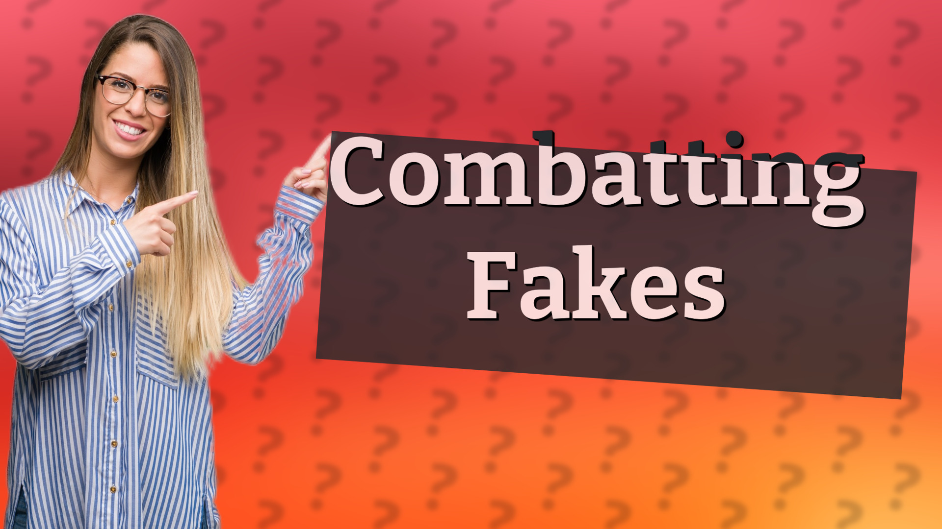 Combatting Fakes
