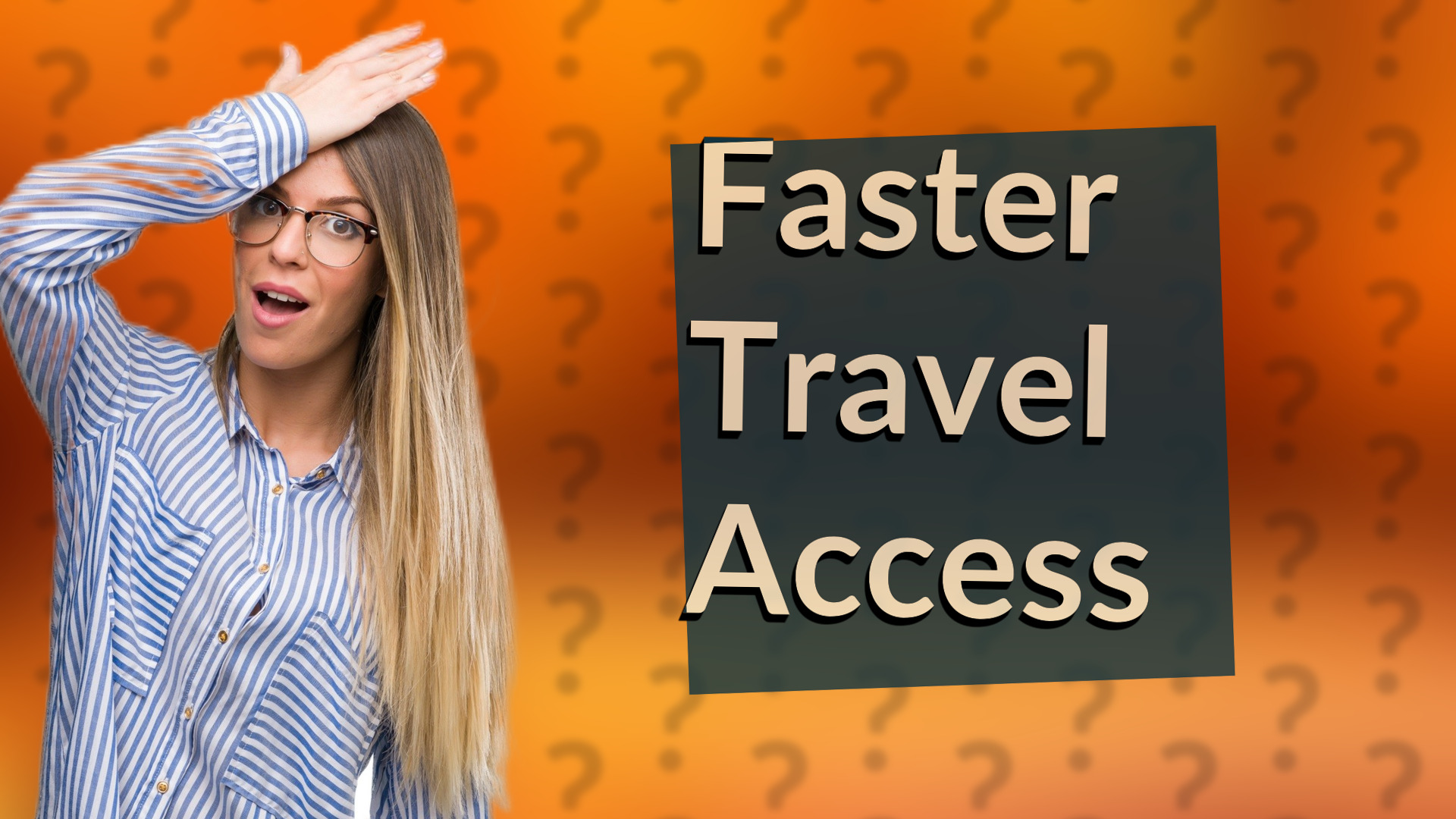 Faster Travel Access