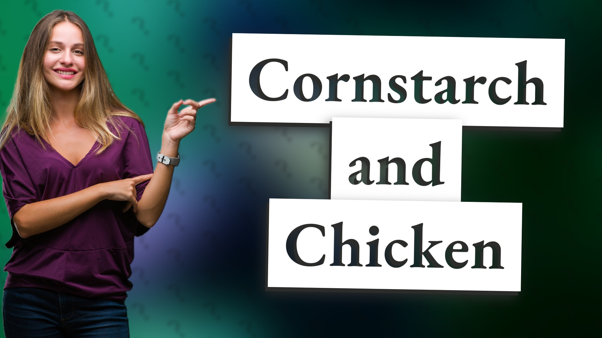 Cornstarch and Chicken