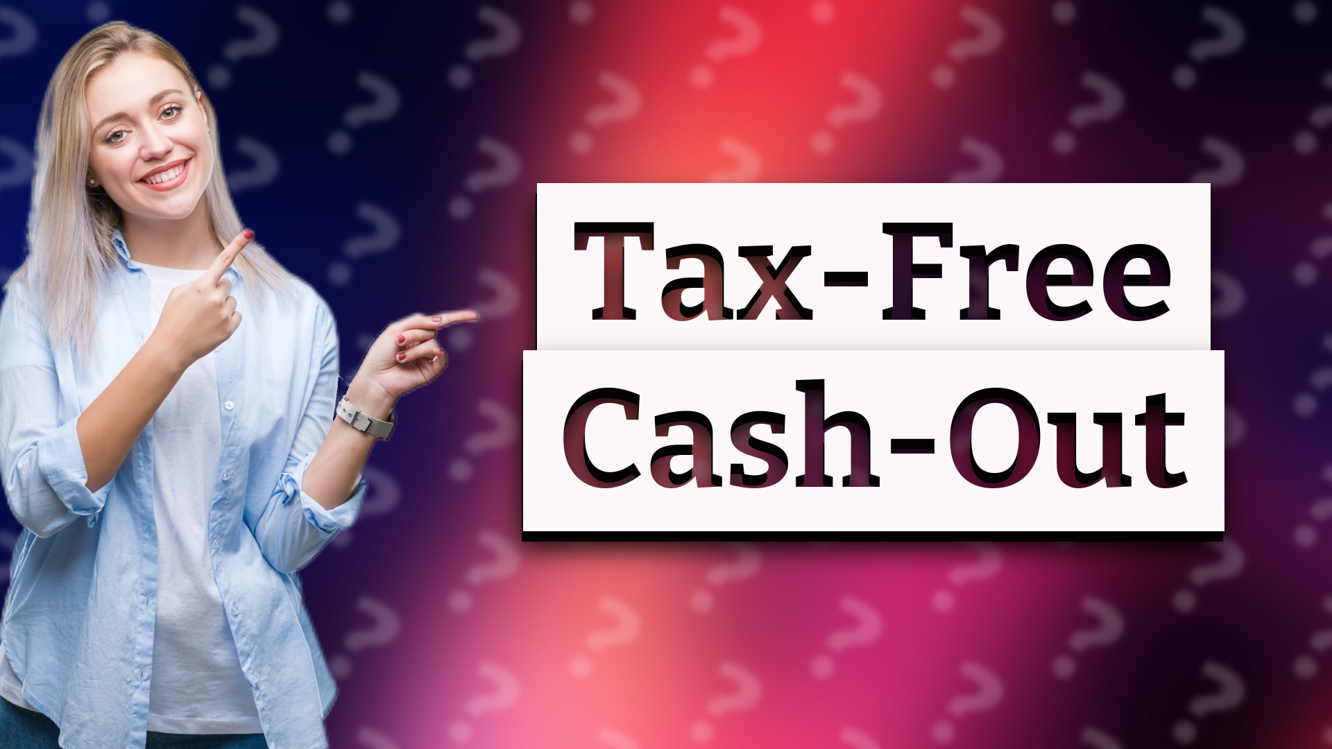Tax-Free Cash-Out