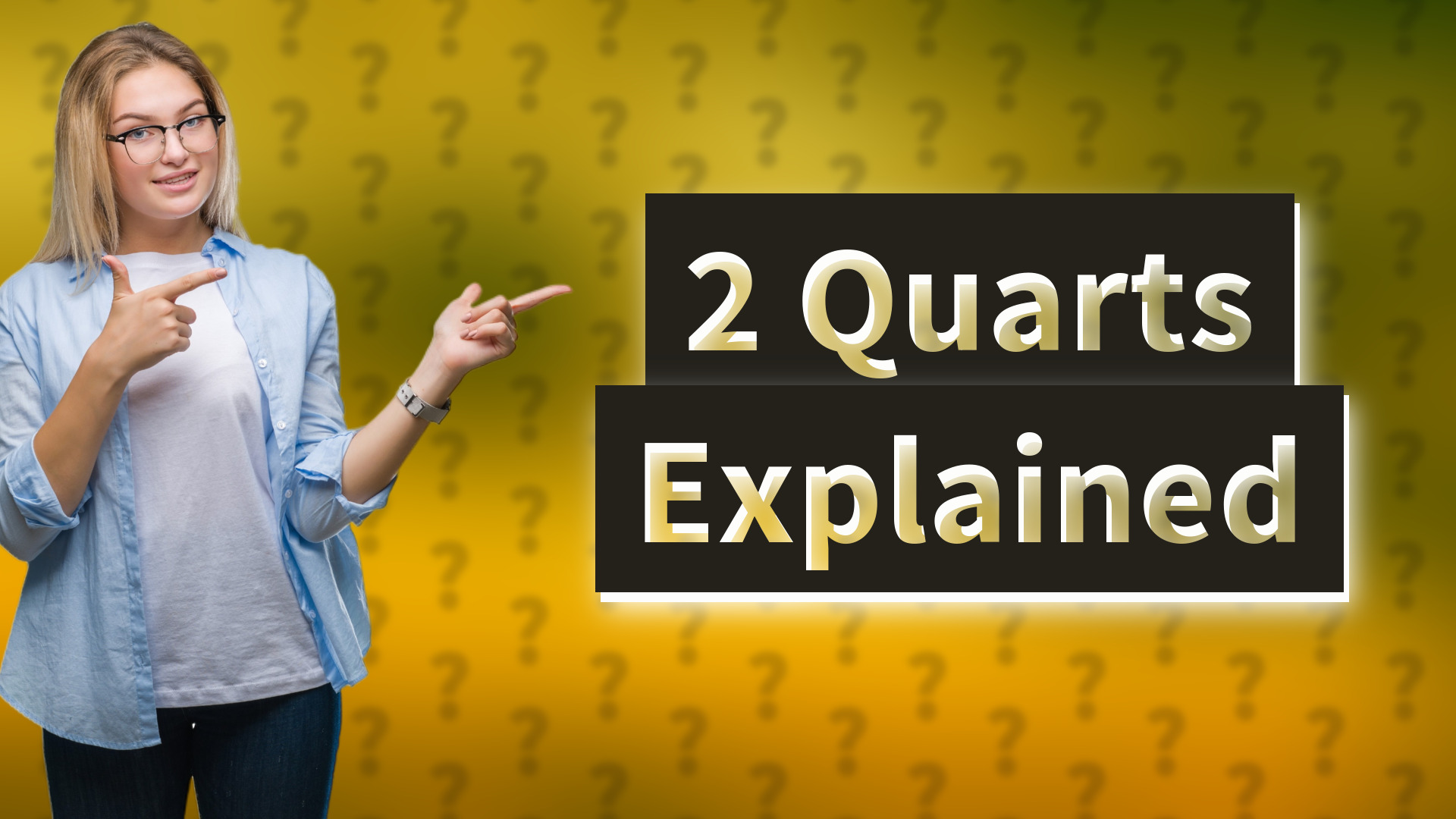 2 Quarts Explained
