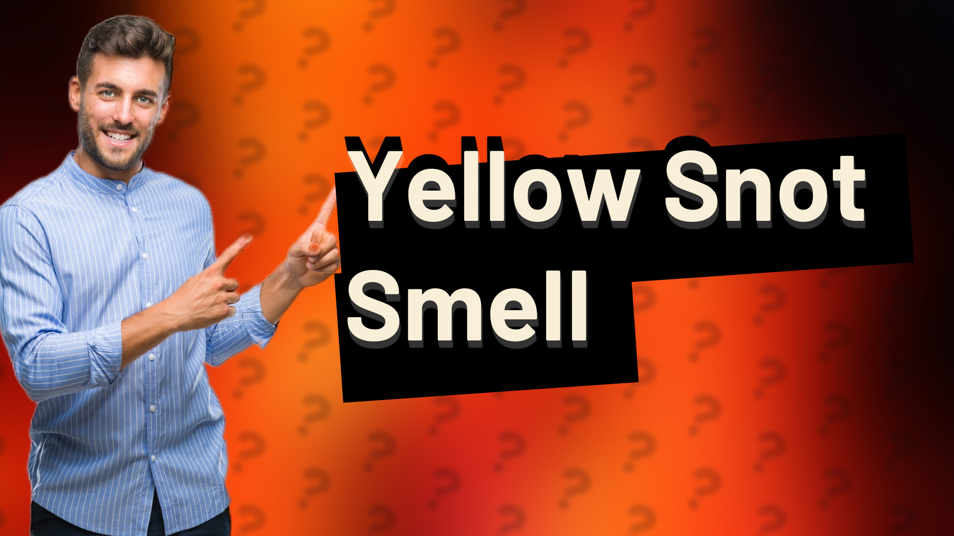 Yellow Snot Smell