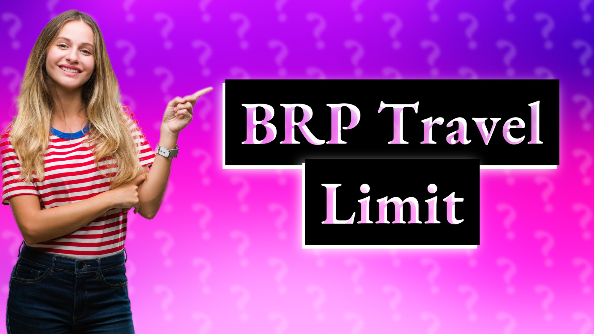 BRP Travel Limit