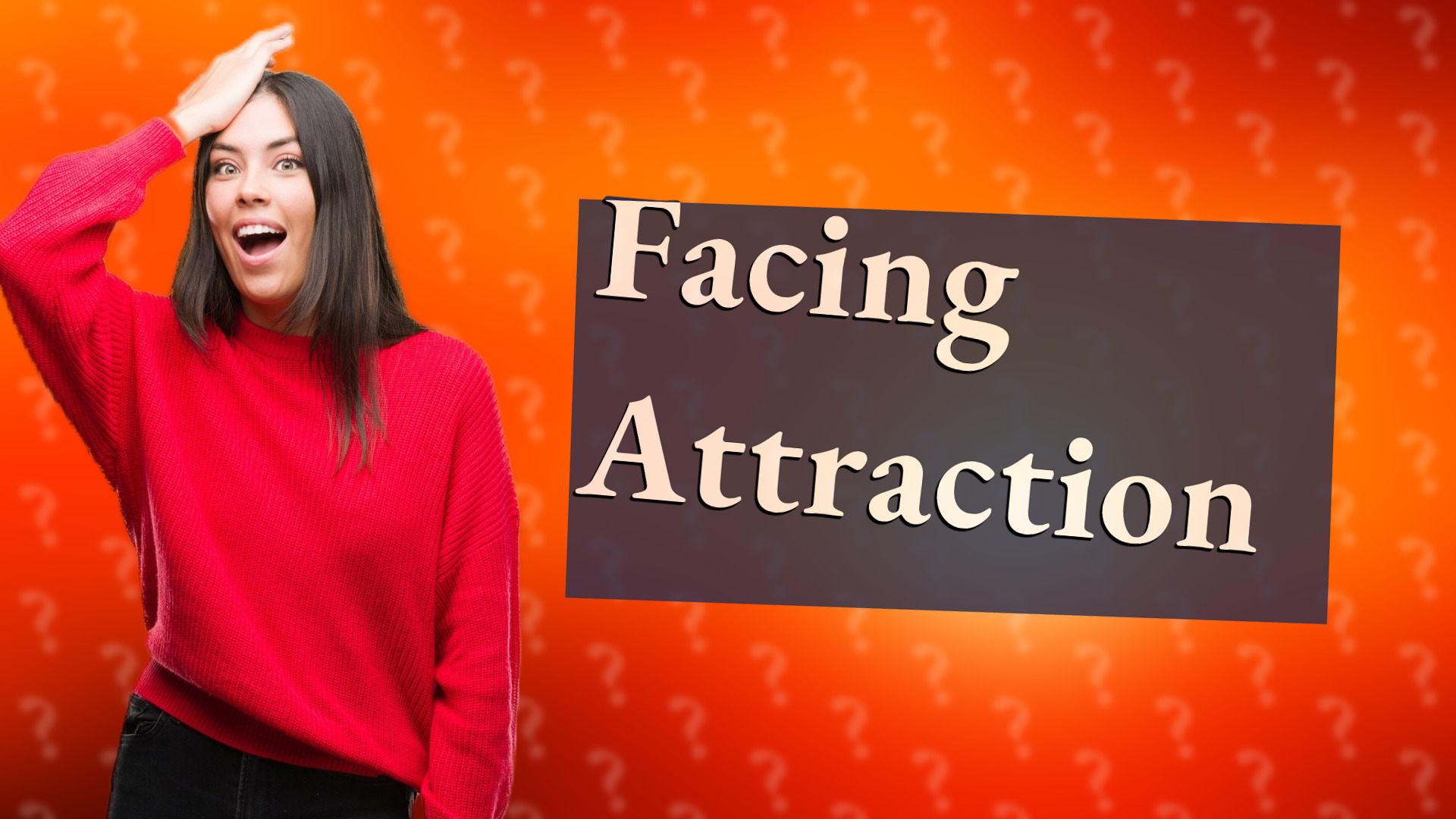 Facing Attraction