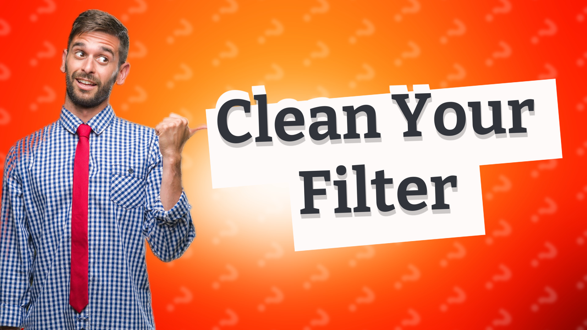 Clean Your Filter