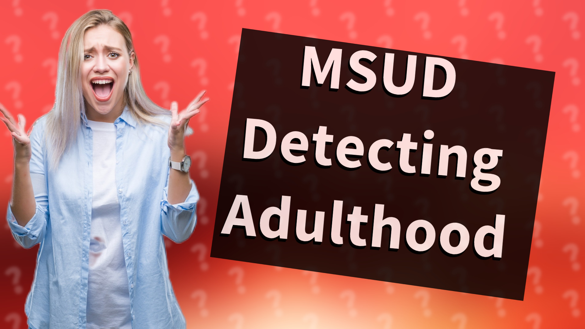 MSUD Detecting Adulthood