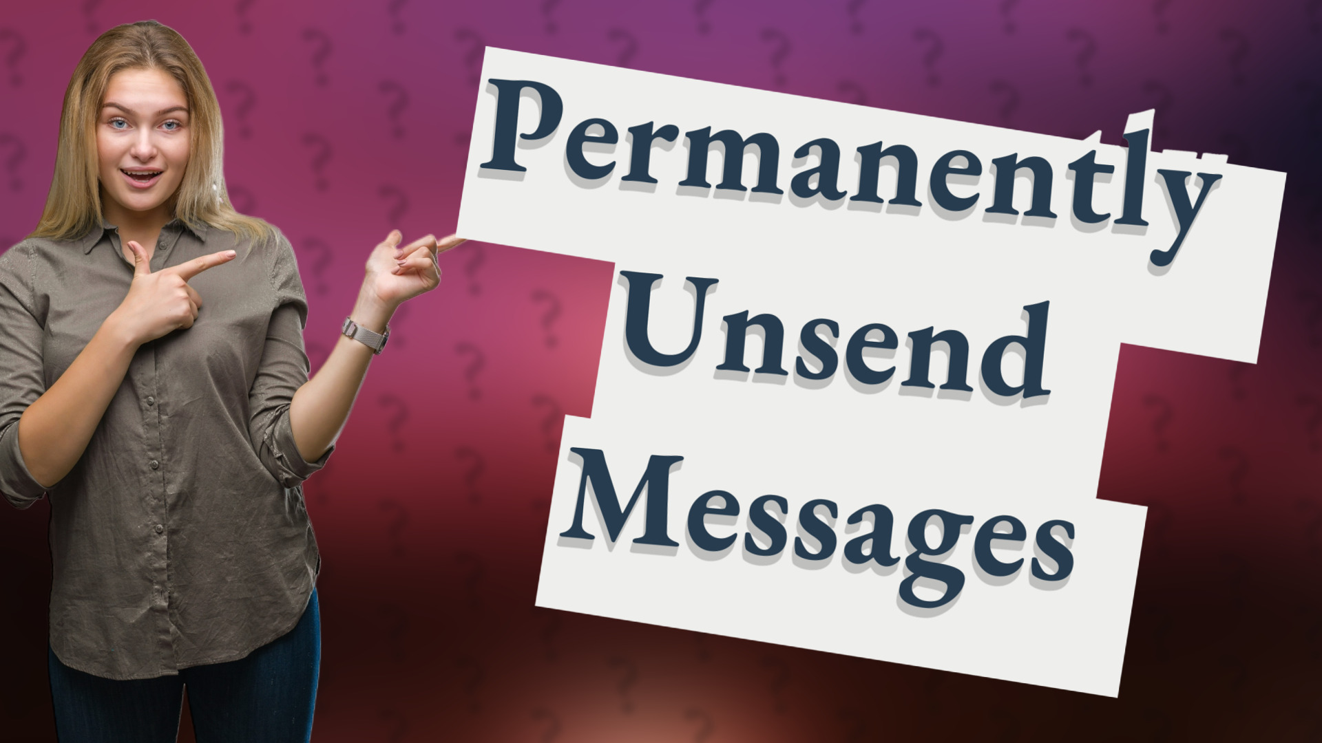 Permanently Unsend Messages