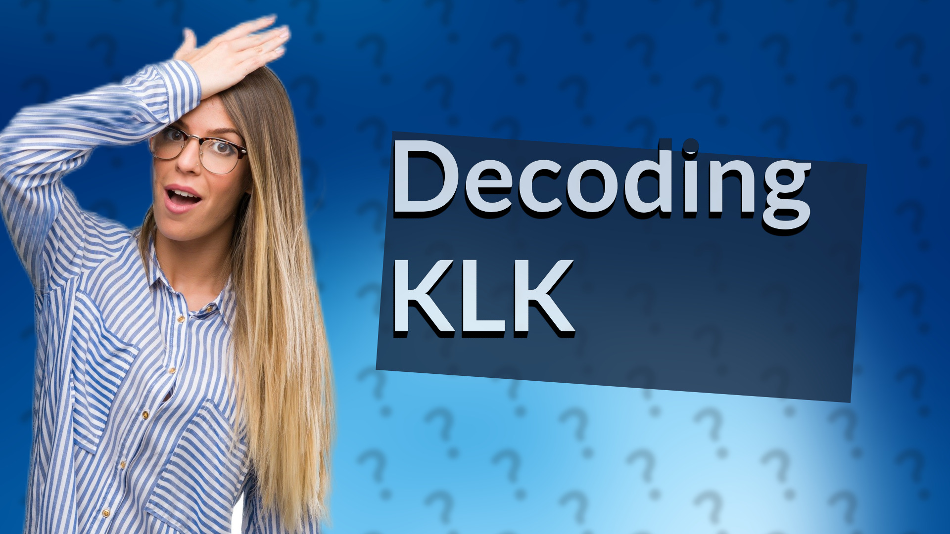 Decoding KLK
