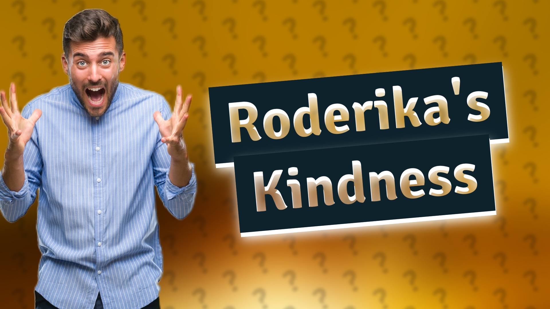 Roderika's Kindness