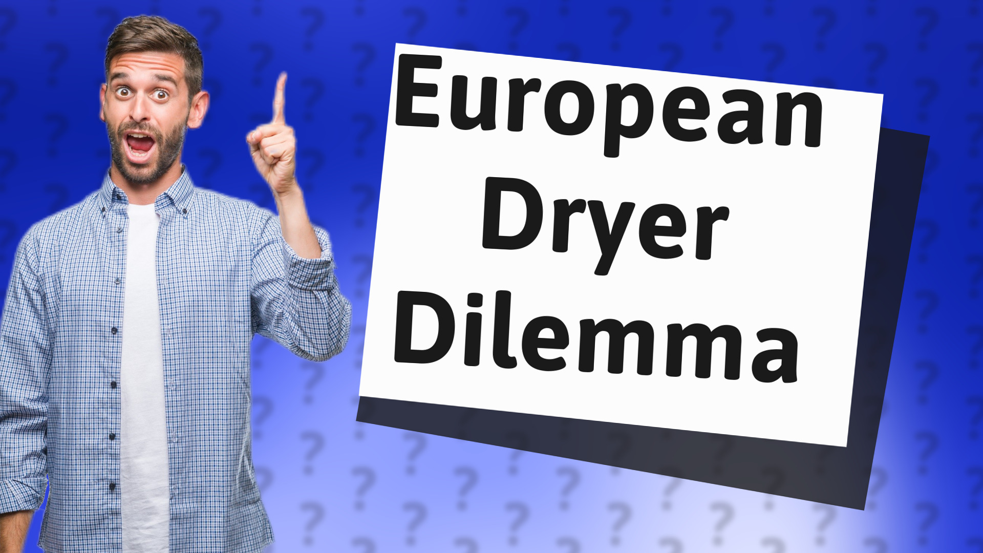 European Dryer Dilemma