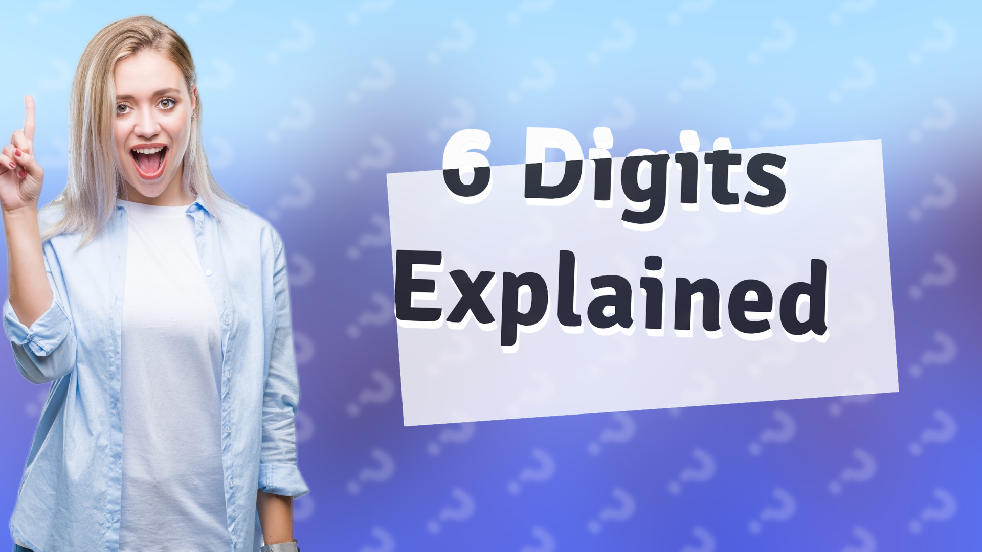 6 Digits Explained