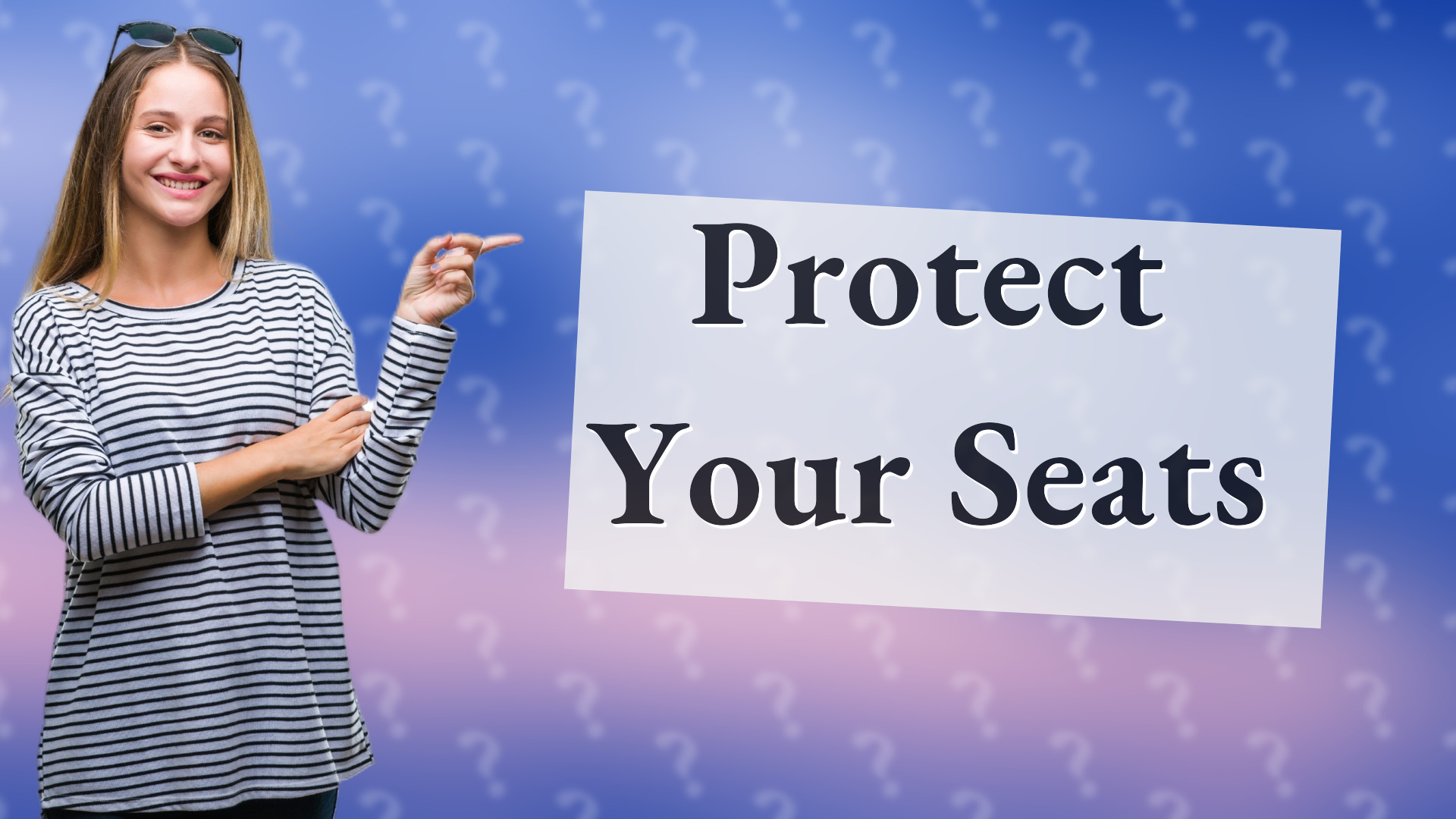 Protect Your Seats