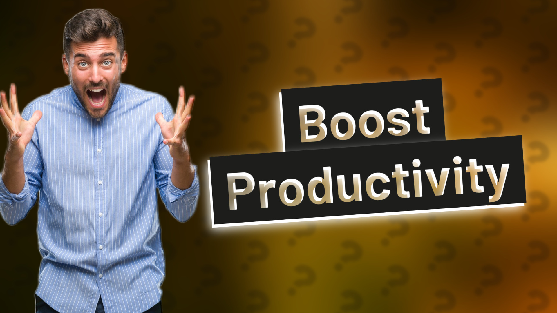 Boost Productivity
