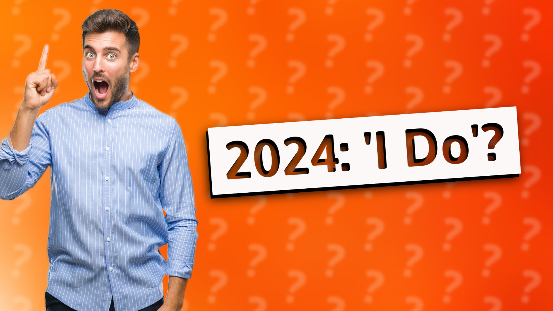 2024: 'I Do'?