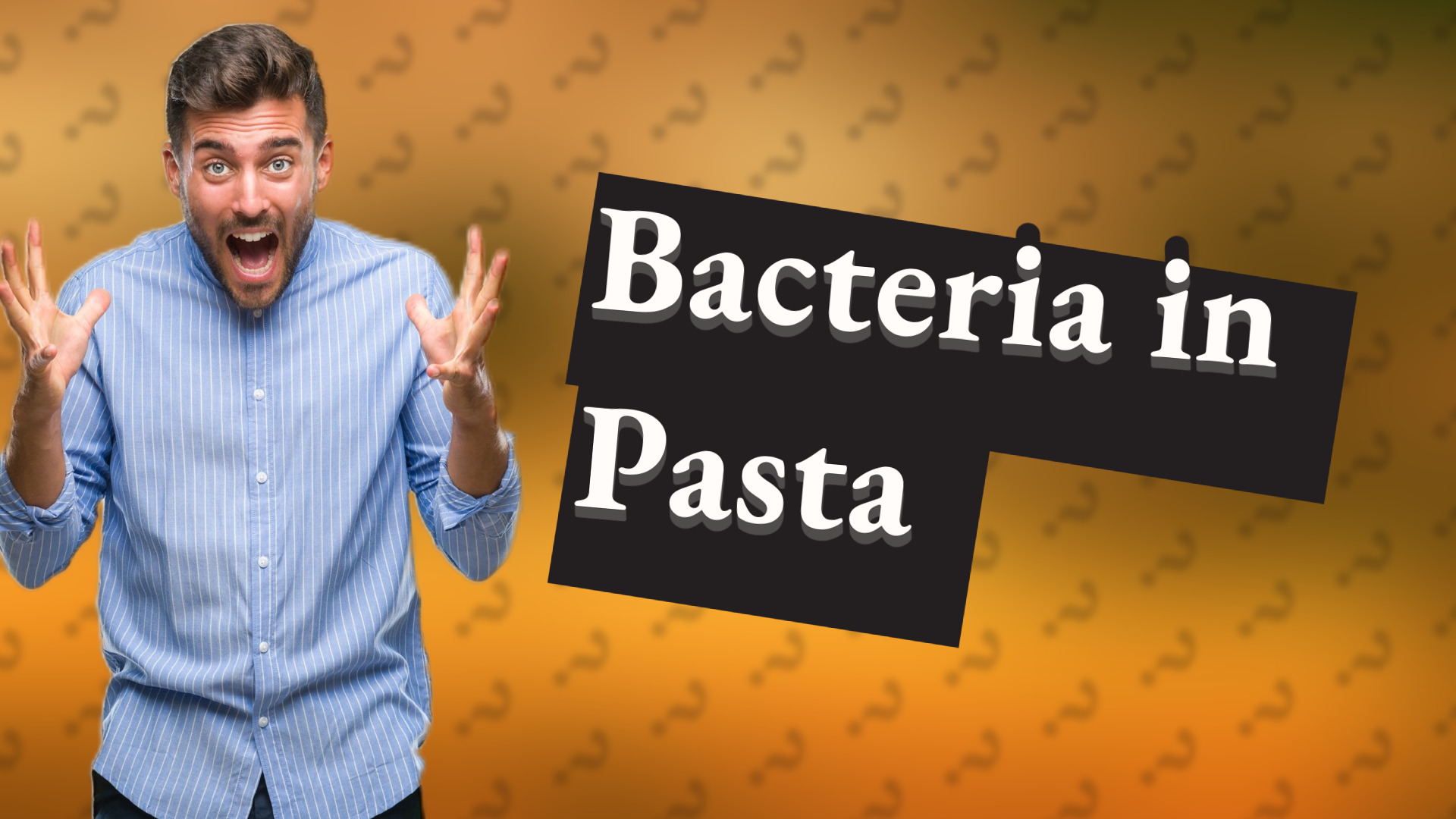 Bacteria in Pasta