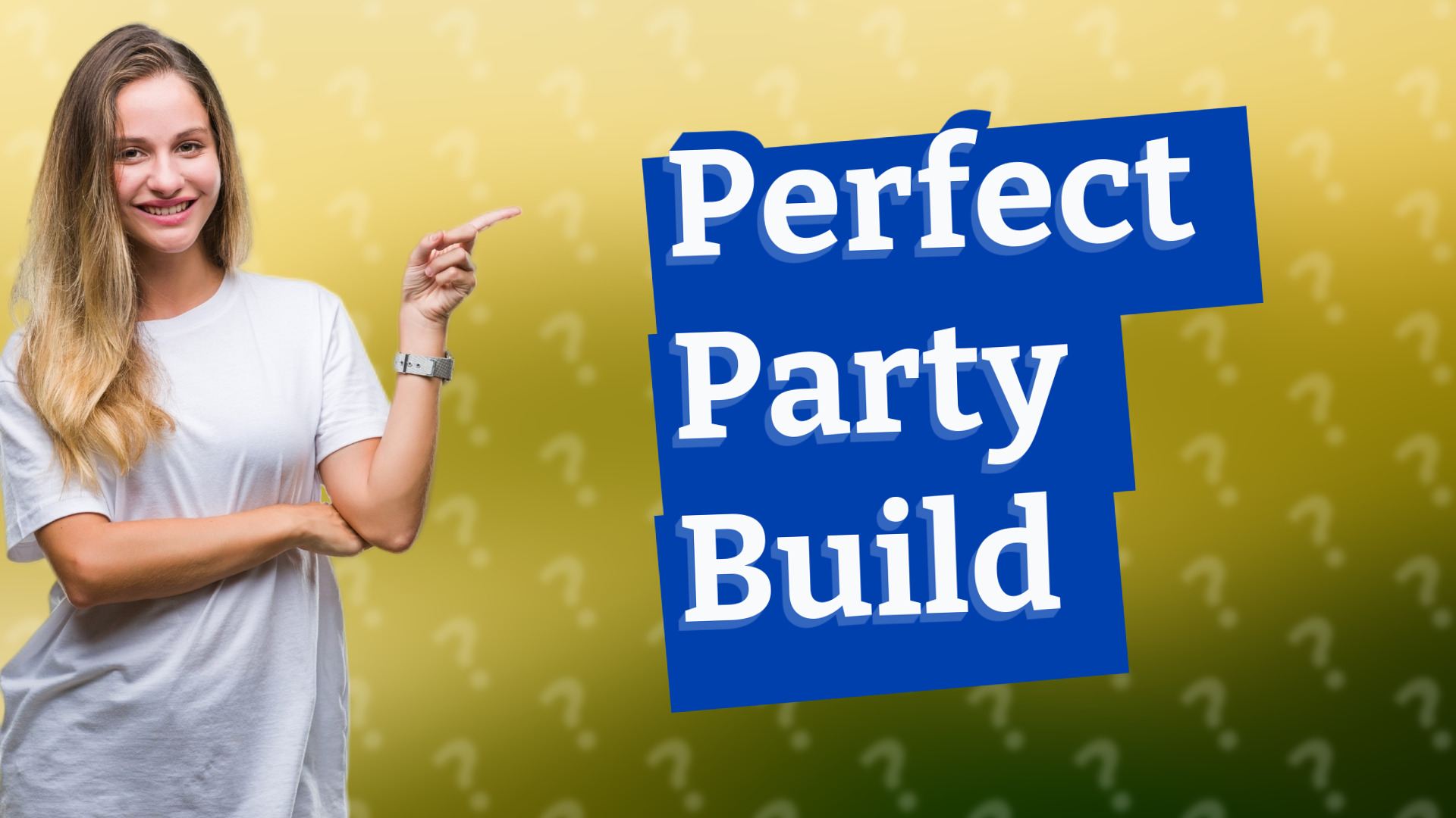 Perfect Party Build