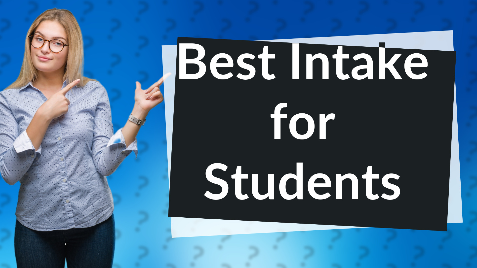 Best Intake for Students