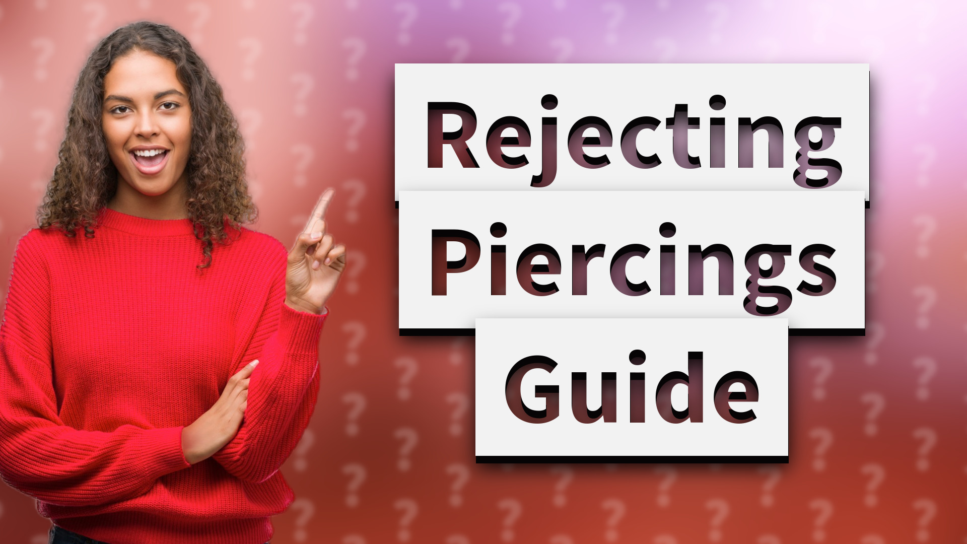 Rejecting Piercings Guide