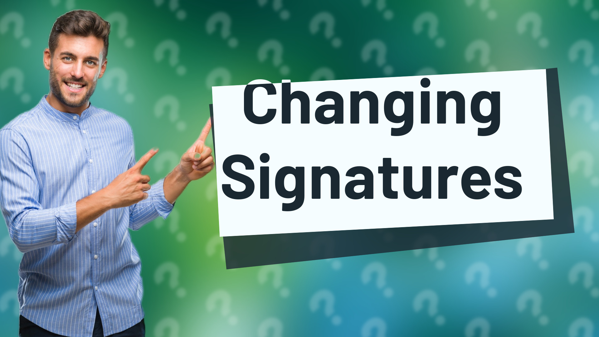 Changing Signatures