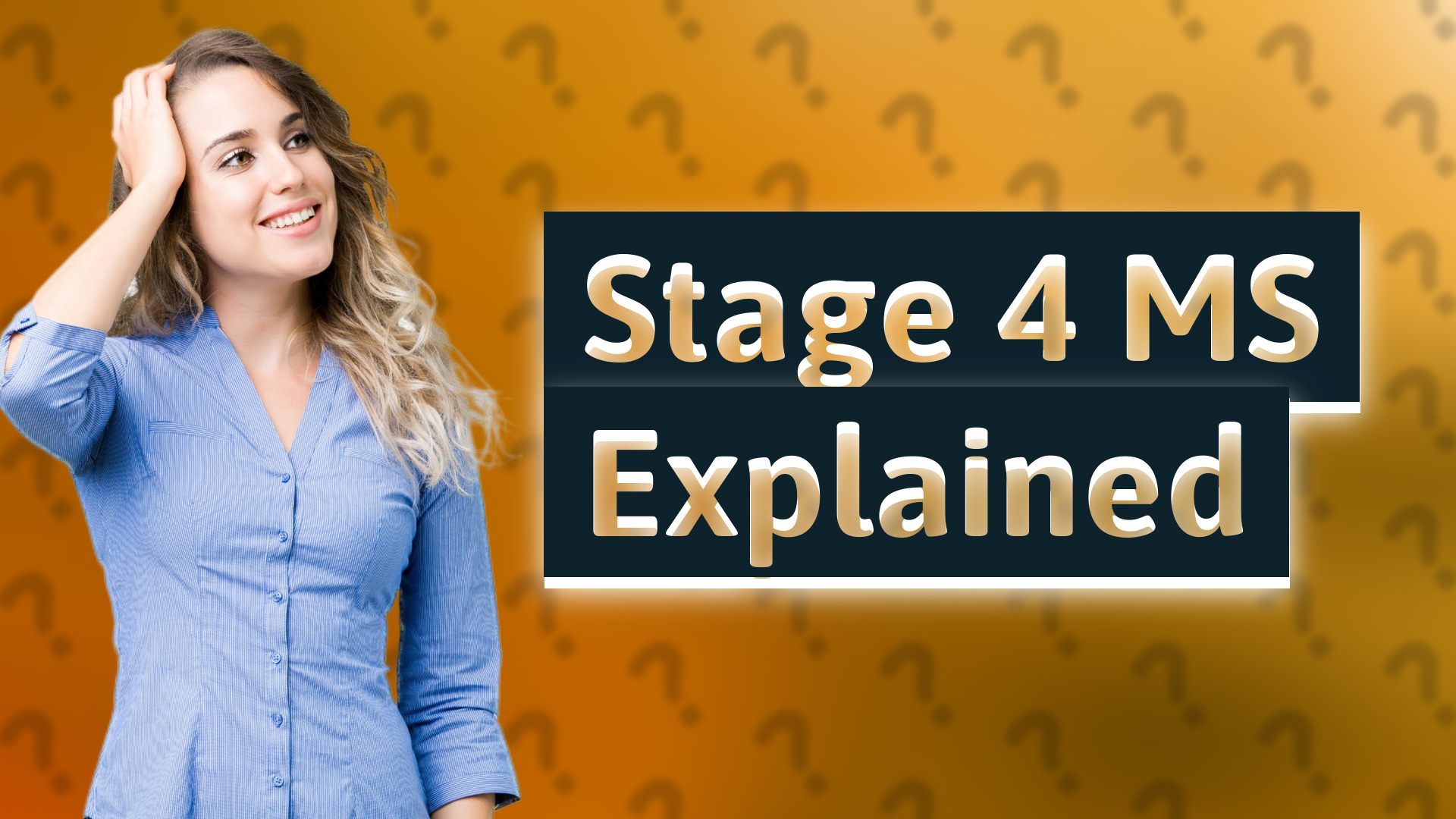 Stage 4 MS Explained