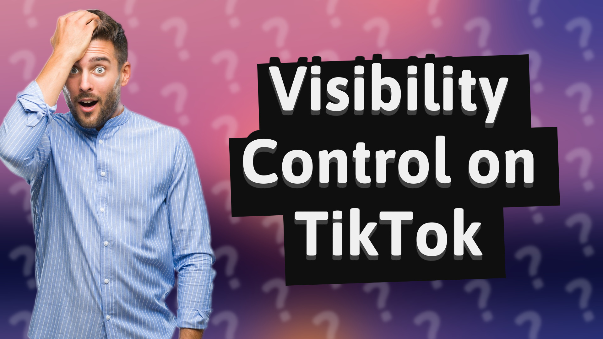 Visibility Control on TikTok