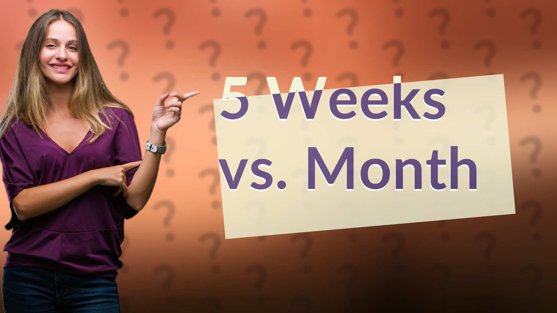 5 Weeks vs. Month