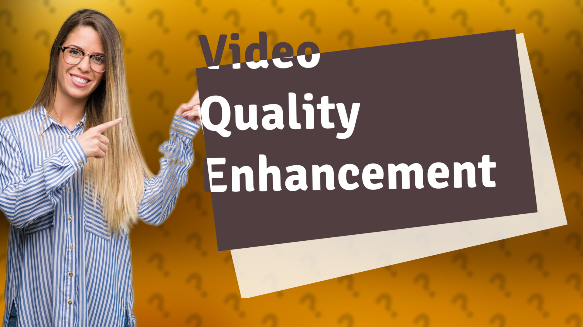 Video Quality Enhancement