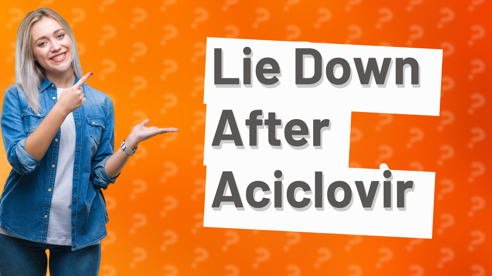 Lie Down After Aciclovir
