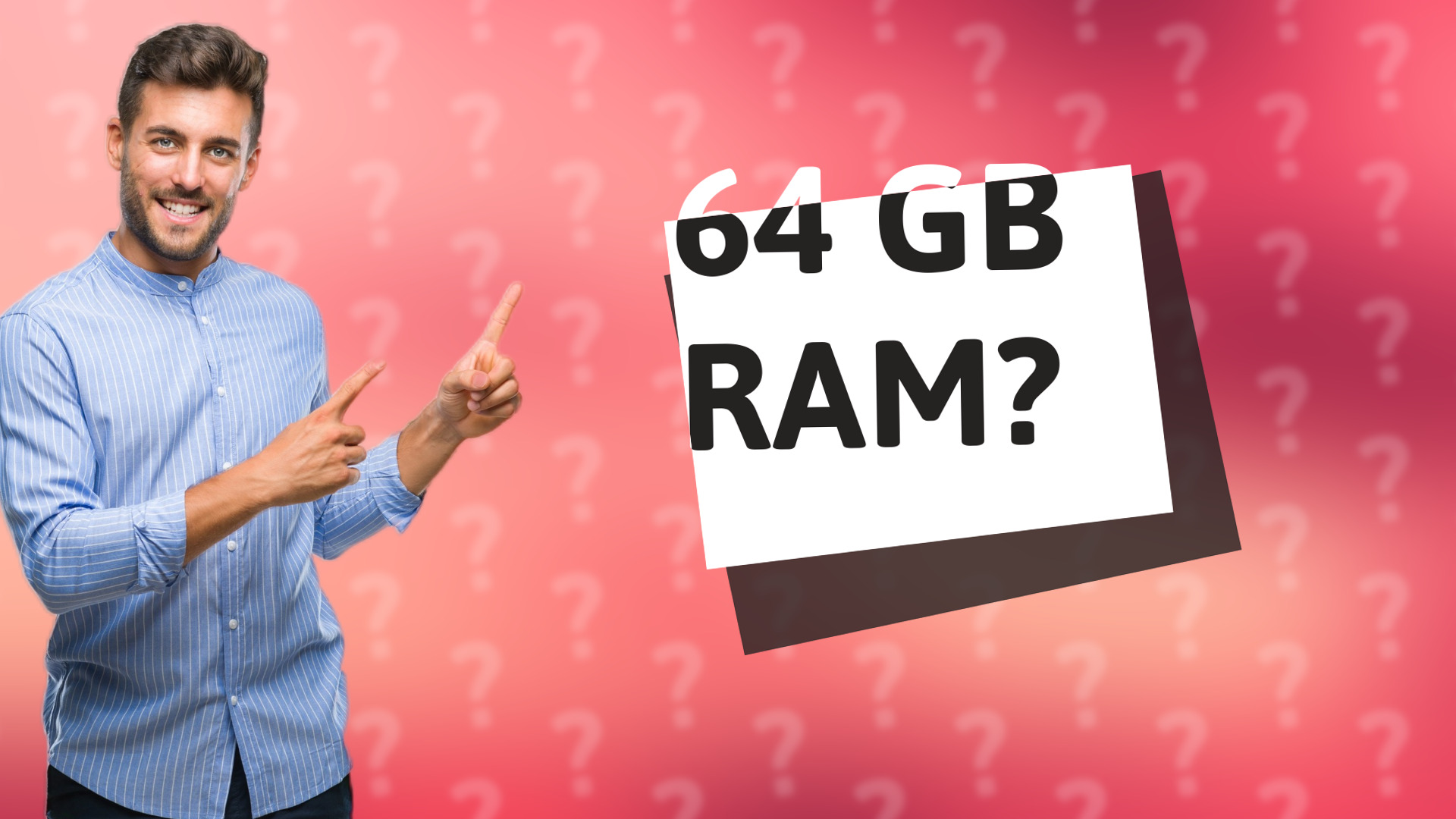 64 GB RAM?