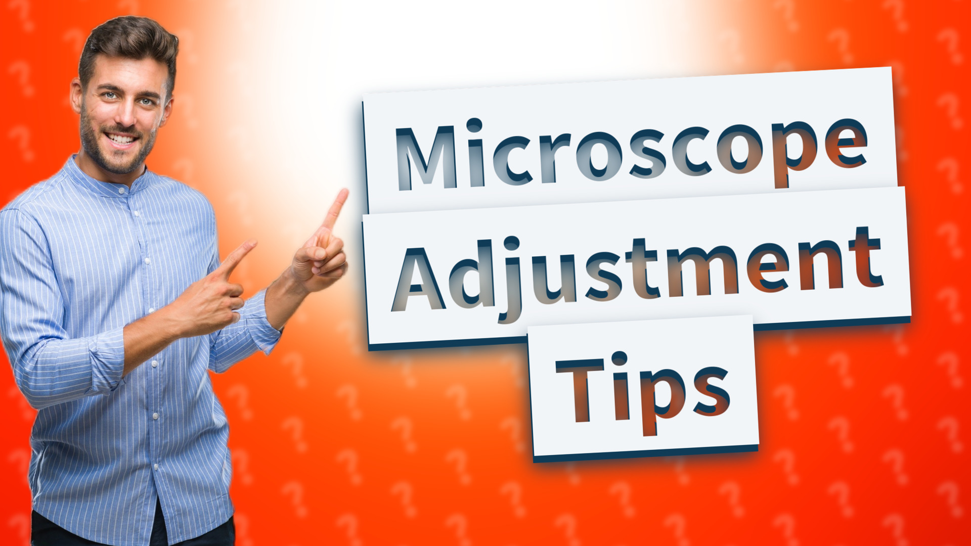 Microscope Adjustment Tips