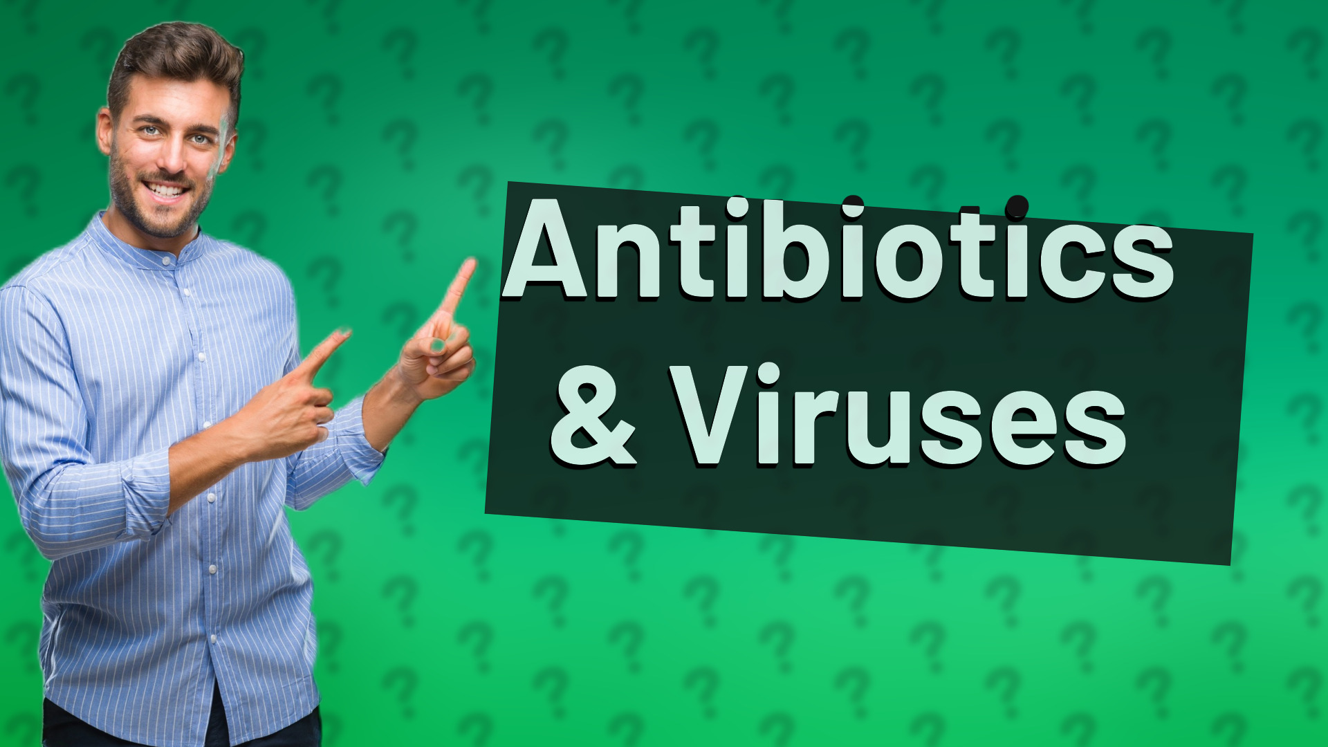 Antibiotics & Viruses