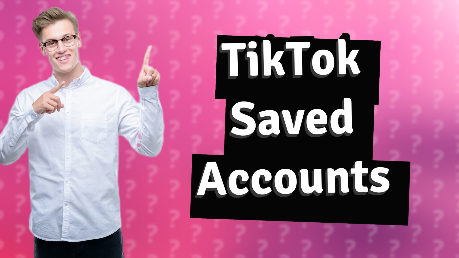 TikTok Saved Accounts