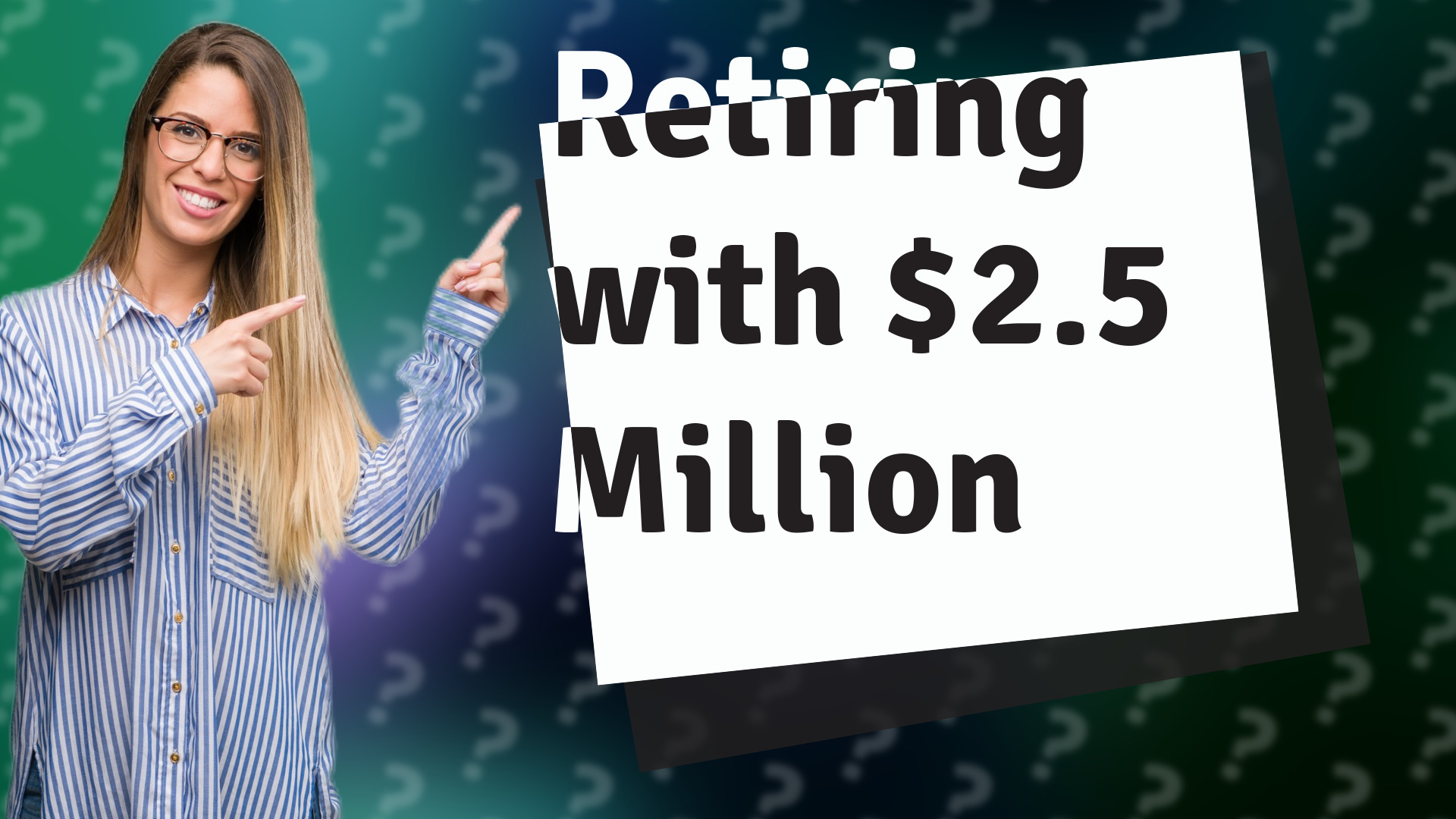 Retiring with $2.5 Million