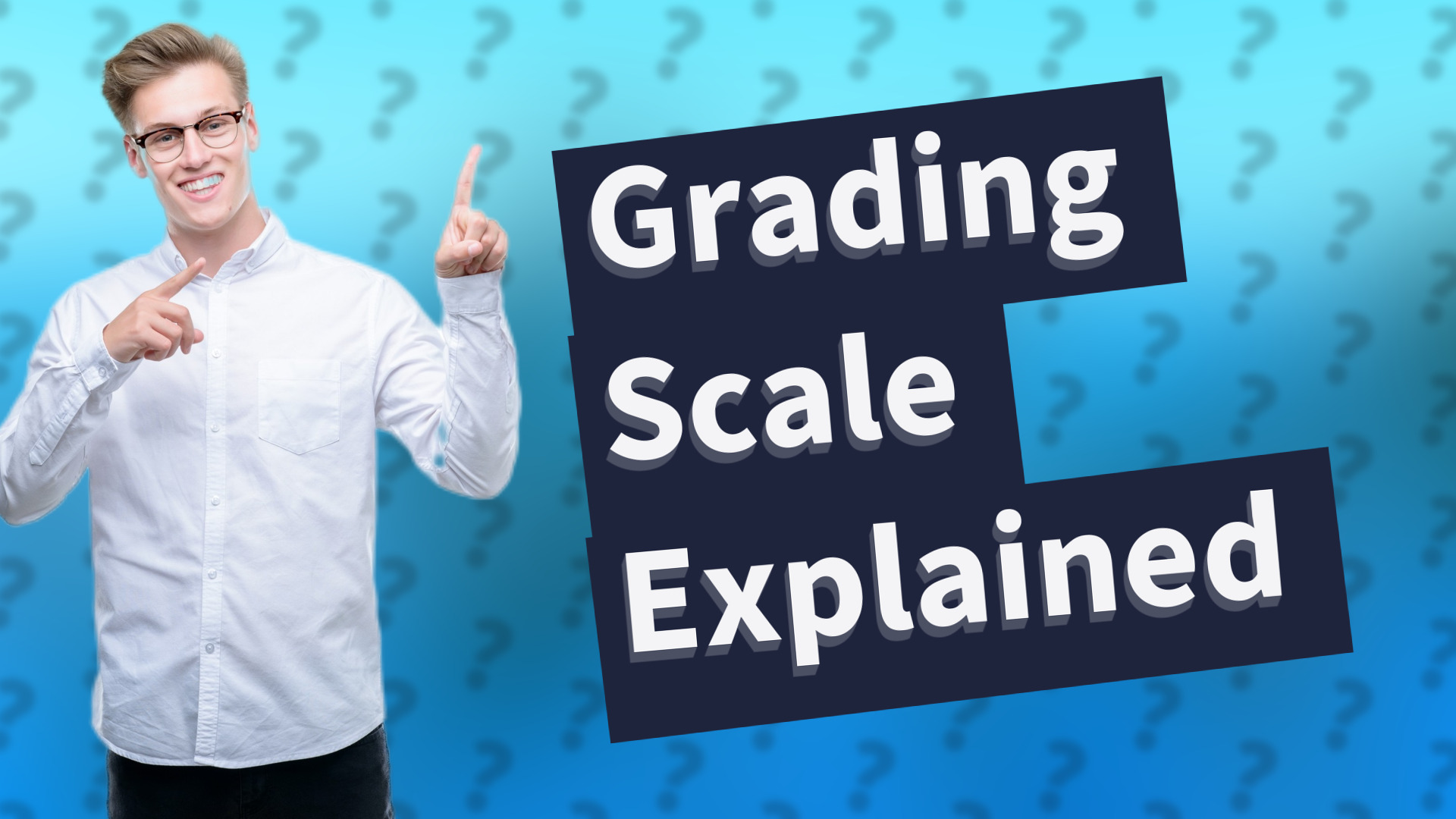 Grading Scale Explained