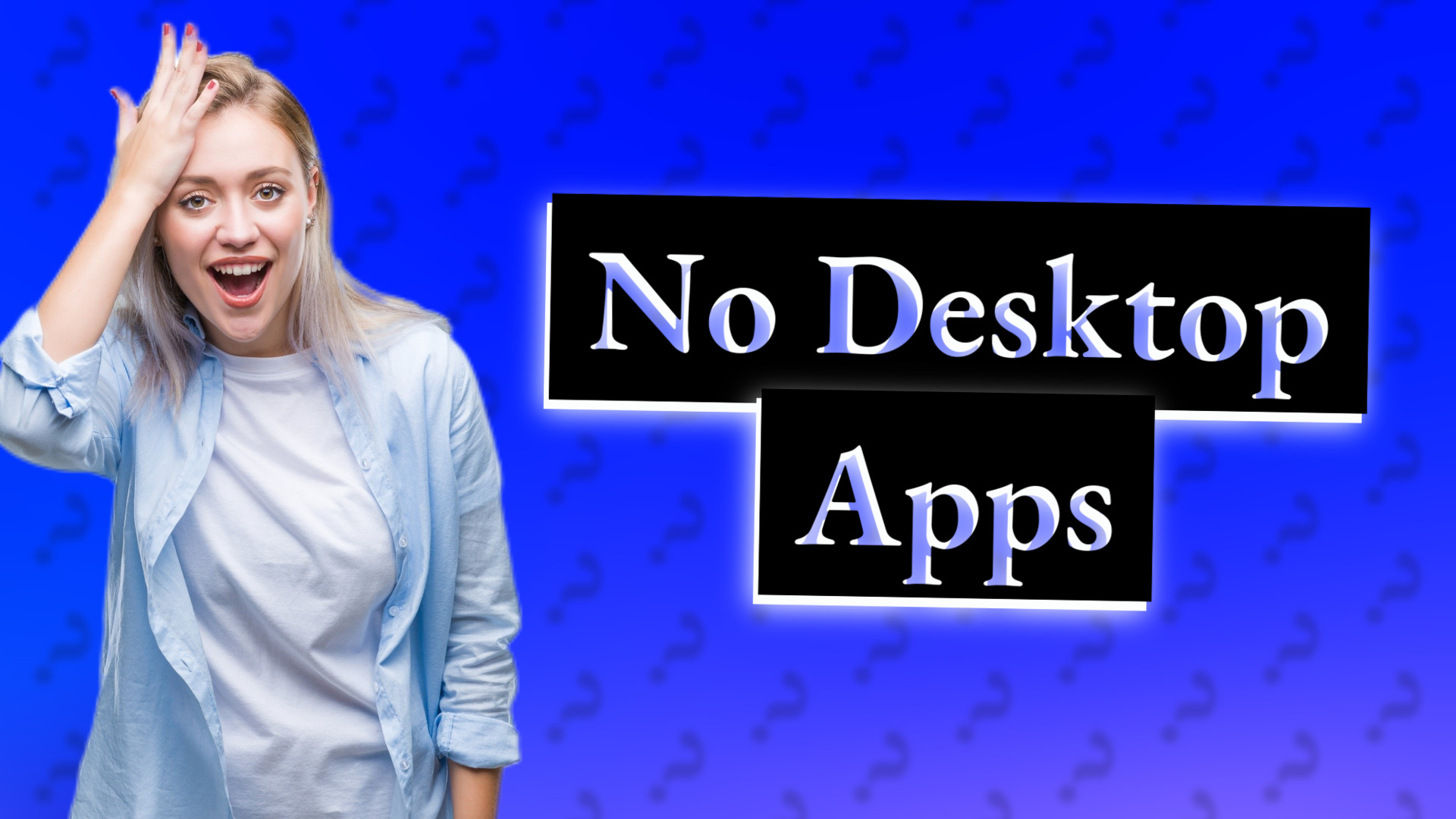 No Desktop Apps