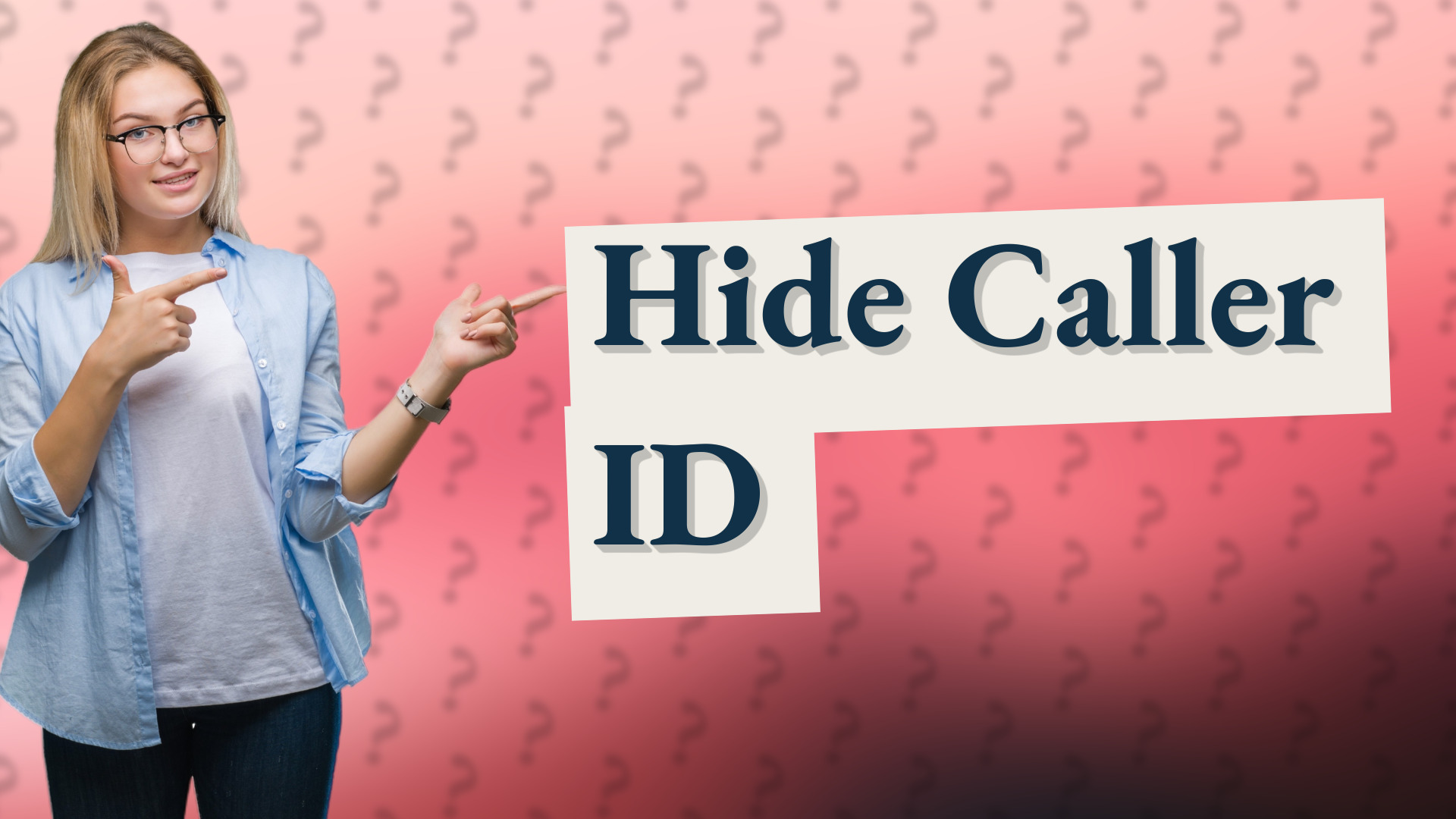 Hide Caller ID