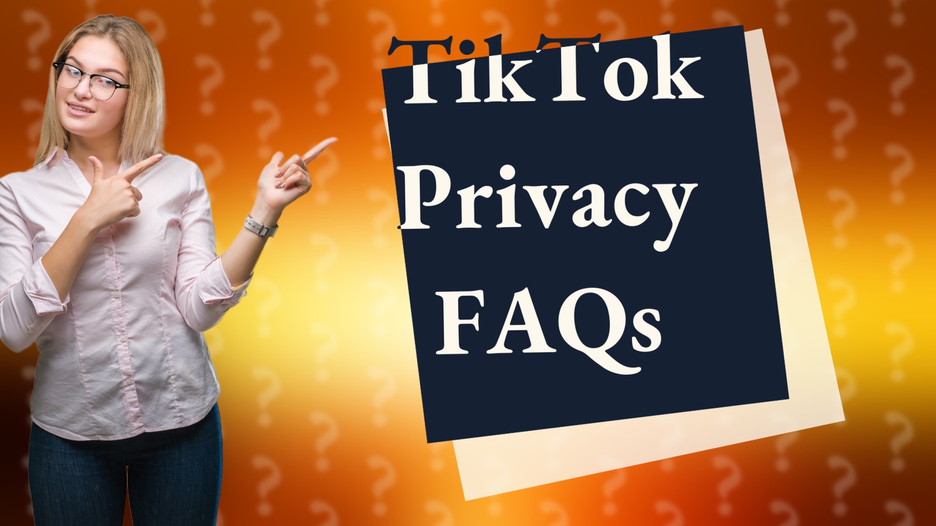 TikTok Privacy FAQs