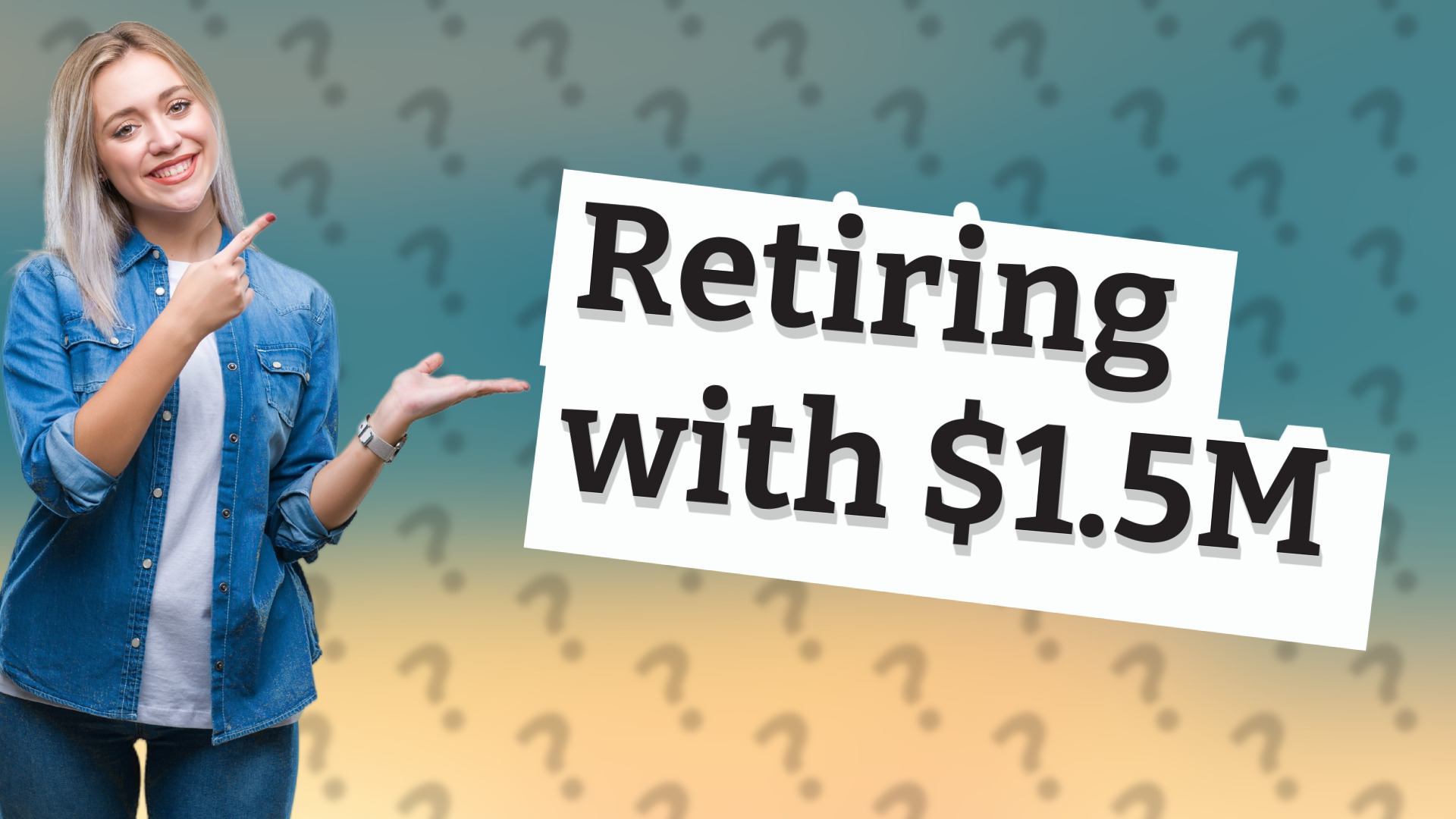 Retiring with $1.5M