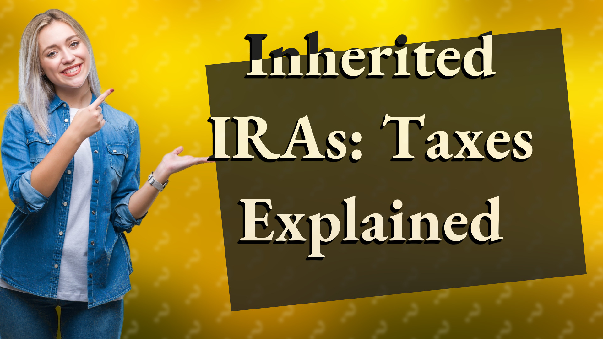Inherited IRAs: Taxes Explained