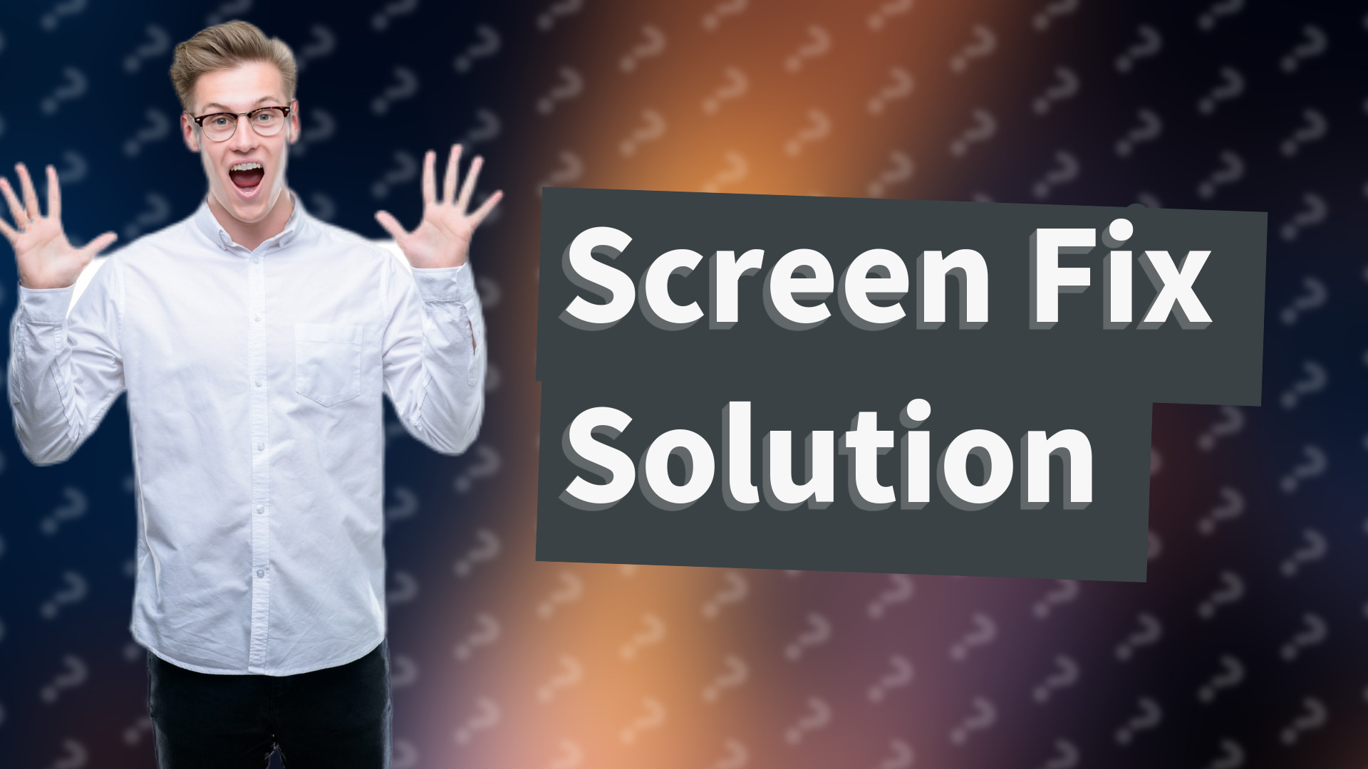 Screen Fix Solution